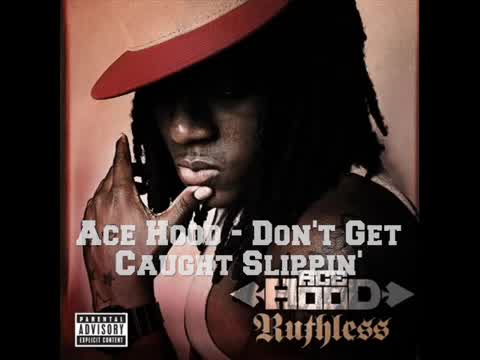 Ace Hood - Don't Get Caught Slippin'