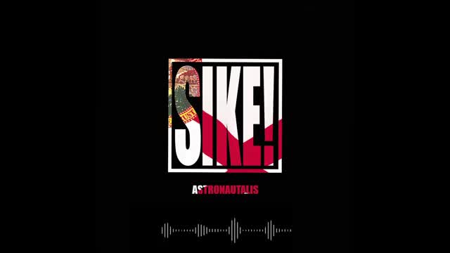 Astronautalis - Sike!