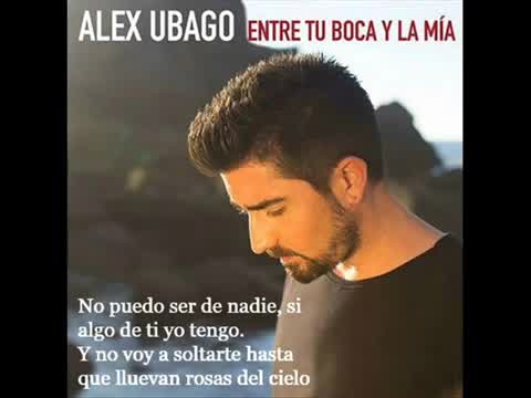 Álex Ubago - Entre tu boca y la mía