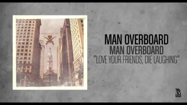 Man Overboard - Love Your Friends, Die Laughing