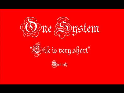 One System - Life Is Very Short