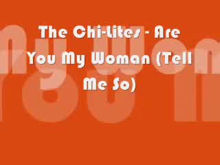 The Chi‐Lites - Are You My Woman