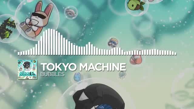 Tokyo Machine - BUBBLES