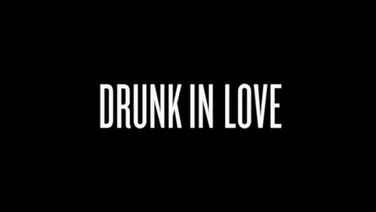 Beyoncé - Drunk in Love