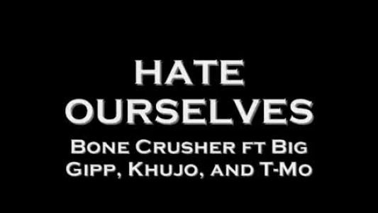 Bone Crusher - Hate Ourselves