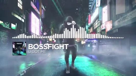 Bossfight - U Got Me