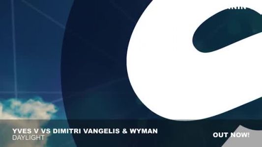 Dimitri Vangelis & Wyman - Daylight (extended mix)