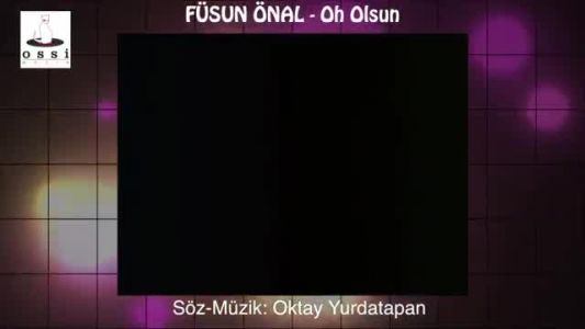 Füsun Önal - Oh Olsun