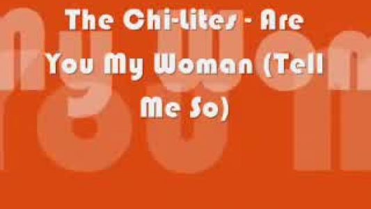 The Chi‐Lites - Are You My Woman