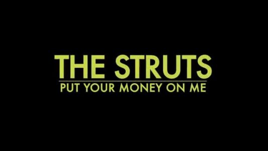 The Struts - Put Your Money on Me